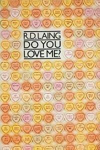 Do You Love Me?: An Entertainment in Conversation and Verse by Ronald David Laing