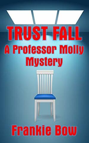 Trust Fall: A Professor Molly Short by Frankie Bow