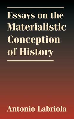 Essays on the Materialistic Conception of History by 