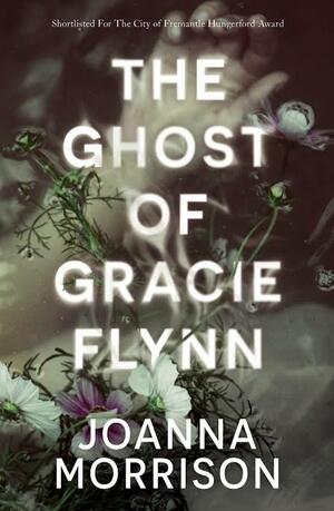 The Ghost of Gracie Flynn by Joanna Morrison