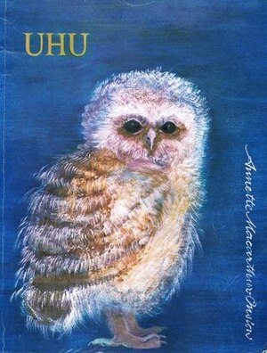 Uhu (Pronounced Yoo-Hoo) by Annette Macarthur-Onslow