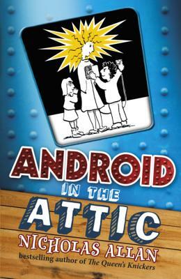 Android in the Attic by Nicholas Allan