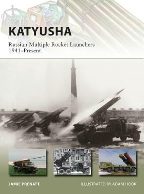 Katyusha: Russian Multiple Rocket Launchers 1941-Present by Jamie Prenatt