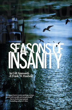 Seasons of Insanity by Gill Ainsworth, Frank W. Haubold