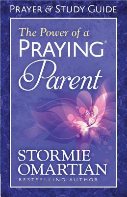 The Power of a Praying(r) Parent Prayer and Study Guide by Stormie Omartian