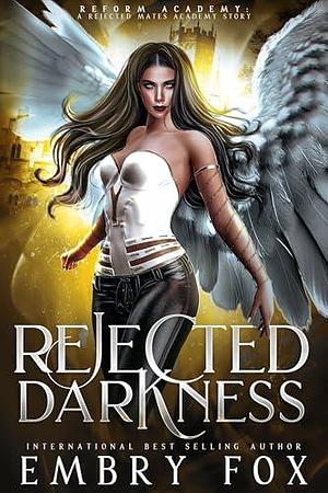 Rejected Darkness: A Why Choose Academy Romance by Embry Fox, Embry Fox, R.I.S.E. Academy