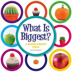 What Is Biggest?: A Book about Sizes by Nick Rebman