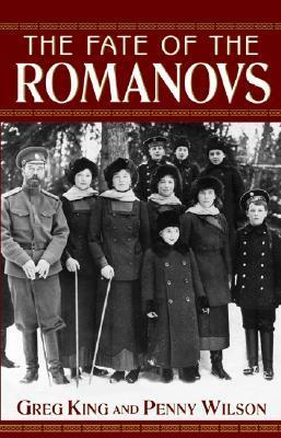 The Fate of the Romanovs by Greg King, Penny Wilson