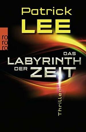 Das Labyrinth der Zeit by Patrick Lee