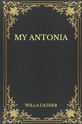 My Antonia by Willa Cather