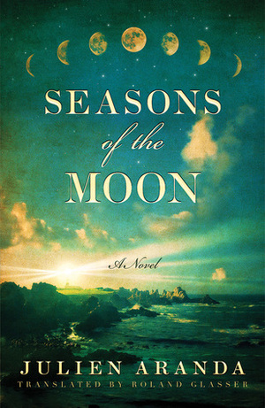 Seasons of the Moon by Roland Glasser, Julien Aranda