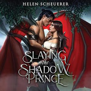 Slaying the Shadow Prince by Helen Scheuerer