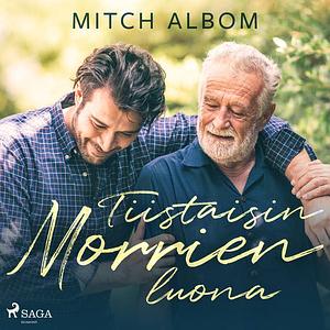 Tiistaisin Morrien luona by Mitch Albom