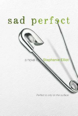 Sad Perfect by Stephanie Elliot