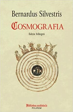 Cosmografia. Editie bilingva by Bernardus Silvestris