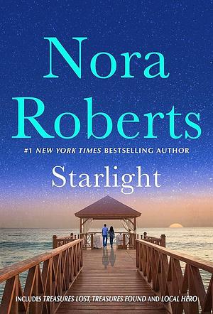 Starlight: Treasures Lost, Treasures Found and Local Hero: A 2-in-1 Collection by Nora Roberts