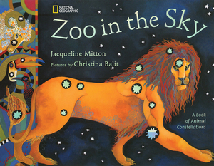 Zoo in the Sky: A Book of Animal Constellations by Jacqueline Mitton