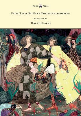 Fairy Tales by Hans Christian Andersen - Illustrated by Harry Clarke by Hans Christian Andersen