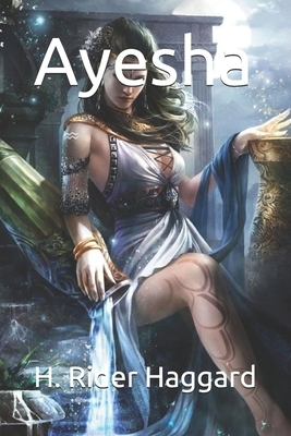 Ayesha by H. Rider Haggard