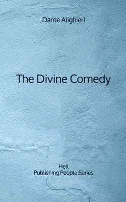 The Divine Comedy: Hell - Publishing People Series by Dante Alighieri