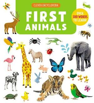 First Animals: Over 500 Words to Learn! by Clever Publishing, Cecile Jugla