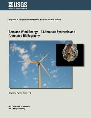 Bats and Wind Energy?A Literature Synthesis and Annotated Bibliography by U. S. Department of the Interior