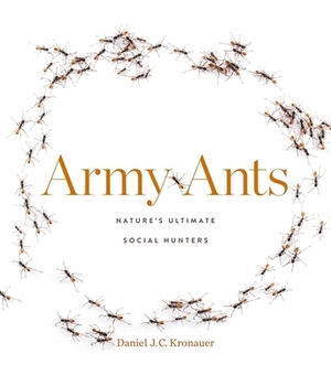 Army Ants: Nature's Ultimate Social Hunters by Daniel J. C. Kronauer