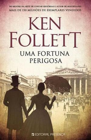 Uma Fortuna Perigosa by Ken Follett