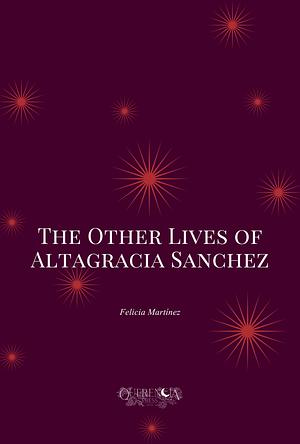 The Other Lives of Altagracia Sanchez by Felicia Martínez