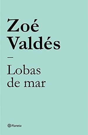 Lobas de mar by Zoé Valdés