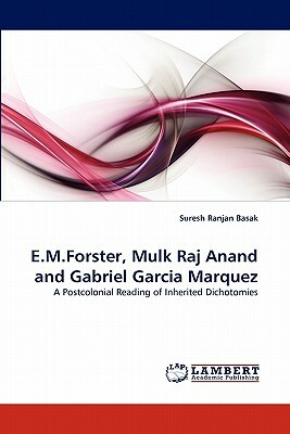 E.M.Forster, Mulk Raj Anand and Gabriel Garcia Marquez by Suresh Ranjan Basak