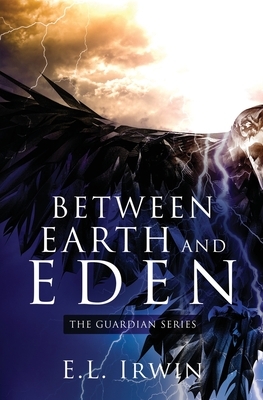 Between Earth and Eden by E.L. Irwin