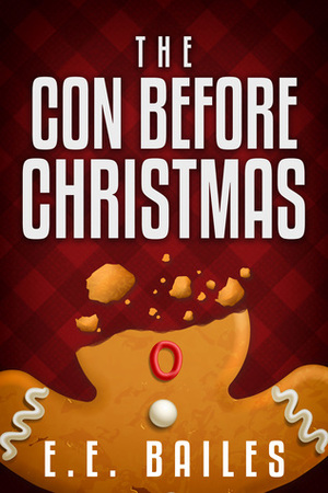 The Con Before Christmas by Erik Hanberg, E.E. Bailes