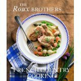 The Roux Brothers. French Country Cooking by Michel Roux, Albert Roux