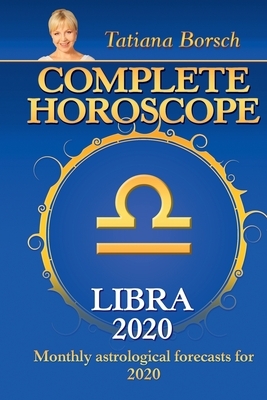 Complete Horoscope Libra 2020: Monthly Astrological Forecasts for 2020 by Tatiana Borsch