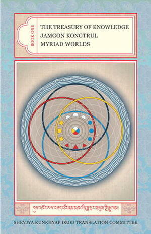 The Treasury Of Knowledge Book 1: Myriad Worlds by Jamgon Kongtrul Lodro Taye