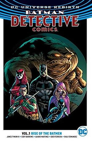 Batman: Detective Comics, Vol. 1: Rise of the Batmen by Eddy Barrows, Raúl Fernández, Marilyn Patrizio, Alvaro Martinez, Brad Anderson, James Tynion IV
