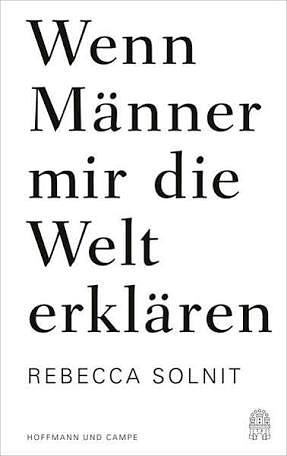 Wenn Männer mir die Welt erklären by Rebecca Solnit