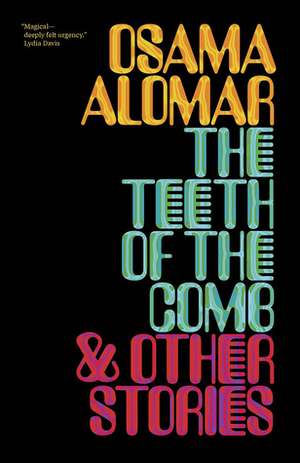 The Teeth of the Comb & Other Stories by Osama Alomar, C.J. Collins