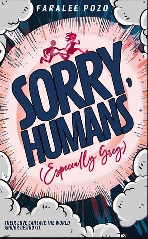 Sorry, Humans (Especially Greg) by Faralee Pozo