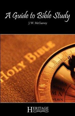 A Guide to Bible Study by J.W. McGarvey