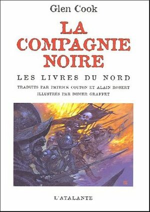 Les livres du Nord : La Compagnie Noire, Le Château Noir, La Rose Blanche by Glen Cook, Didier Graffet