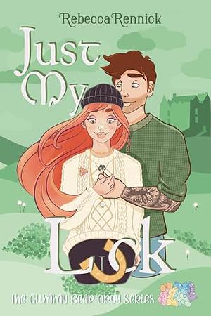 Just My Luck by Rebecca Rennick