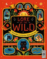 Lore of the Wild: Folklore and Wisdom from Nature by Claire Cock-Starkey, Aitch