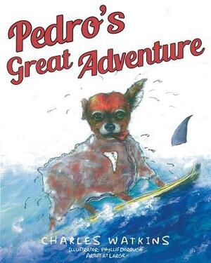 Pedro's Great Adventure by Charles Watkins