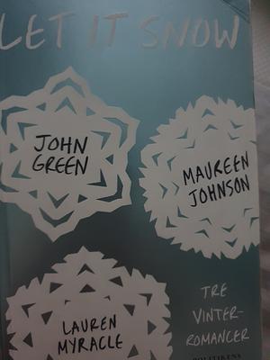 Let it snow- tre vinter romancer by Maureen Johnson, John Green, Lauren Myracle