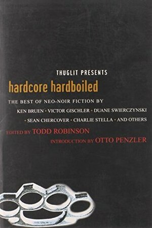 Hardcore Hardboiled by Otto Penzler, Todd Robinson