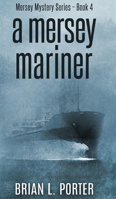 A Mersey Mariner (Mersey Murder Mysteries Book 4) by Brian L. Porter