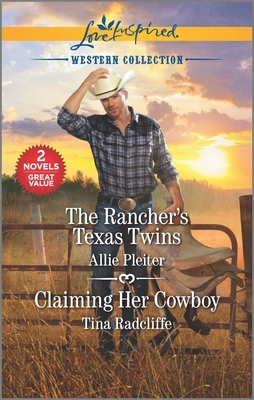 The Rancher's Texas Twins & Claiming Her Cowboy by Allie Pleiter, Tina Radcliffe