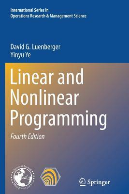 Linear and Nonlinear Programming by Yinyu Ye, David G. Luenberger